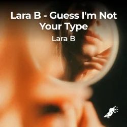 lara_b_guess_i_am_not_your_type
