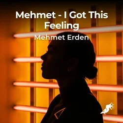 mehmet_i_got_this_feeling